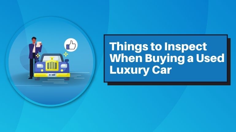 things to look when buying a used luxury car